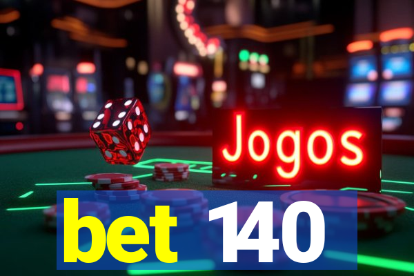 bet 140